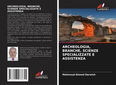 Bookcover of ARCHEOLOGIA, BRANCHE, SCIENZE SPECIALIZZATE E ASSISTENZA