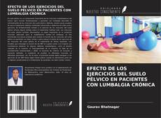 Portada del libro de EFECTO DE LOS EJERCICIOS DEL SUELO PÉLVICO EN PACIENTES CON LUMBALGIA CRÓNICA