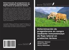 Portada del libro de Determinación de progesterona en sangre mediante inmunoensayo de flujo lateral en productos lácteos