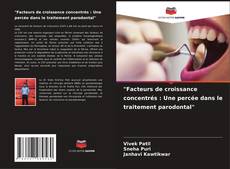 Capa do livro de "Facteurs de croissance concentrés : Une percée dans le traitement parodontal" 