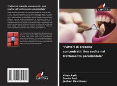 Couverture de "Fattori di crescita concentrati: Una svolta nel trattamento parodontale"