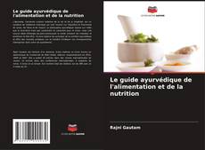 Copertina di Le guide ayurvédique de l'alimentation et de la nutrition