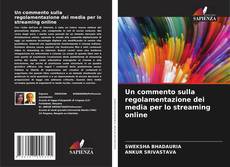 Bookcover of Un commento sulla regolamentazione dei media per lo streaming online