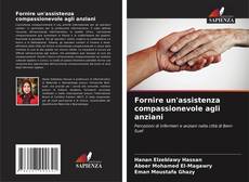 Bookcover of Fornire un'assistenza compassionevole agli anziani