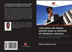 Copertina di L'INFLUENCE DES MÉDIAS SOCIAUX DANS LA CRÉATION DE TENDANCES SOCIALES: