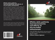 Couverture de Effetto delle politiche macroeconomiche sull'offerta di microcredito istituzionale