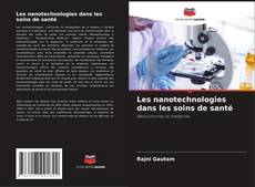 Copertina di Les nanotechnologies dans les soins de santé