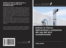 Portada del libro de Enfriar la Tierra: Aplicaciones y perjuicios del uso del aire acondicionado