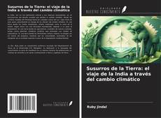 Couverture de Susurros de la Tierra: el viaje de la India a través del cambio climático