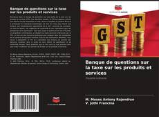 Copertina di Banque de questions sur la taxe sur les produits et services