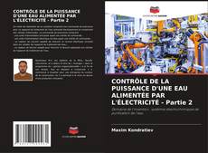 Capa do livro de CONTRÔLE DE LA PUISSANCE D'UNE EAU ALIMENTÉE PAR L'ÉLECTRICITÉ - Partie 2 