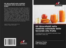 Обложка Gli idrocolloidi nella stabilità colloidale delle bevande alla frutta