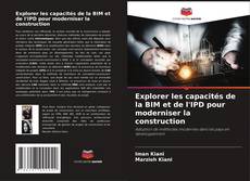 Portada del libro de Explorer les capacités de la BIM et de l'IPD pour moderniser la construction