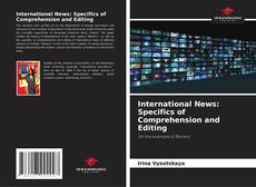 Bookcover of International News: Specifics of Comprehension and Editing