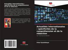 Couverture de Actualités internationales : spécificités de la compréhension et de la rédaction