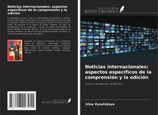 Portada del libro de Noticias internacionales: aspectos específicos de la comprensión y la edición