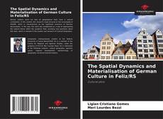 The Spatial Dynamics and Materialisation of German Culture in Feliz/RS的封面