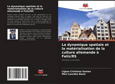 Buchcover von La dynamique spatiale et la matérialisation de la culture allemande à Feliz/RS