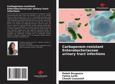 Carbapenem-resistant Enterobacteriaceae urinary tract infections的封面