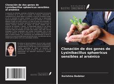 Portada del libro de Clonación de dos genes de Lysinibacillus sphaericus sensibles al arsénico