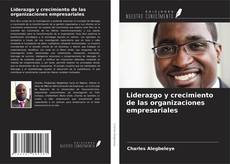 Portada del libro de Liderazgo y crecimiento de las organizaciones empresariales