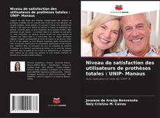 Copertina di Niveau de satisfaction des utilisateurs de prothèses totales : UNIP- Manaus