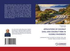 Capa do livro de APPLICATIONS OF COCONUT SHELL AND COCONUT FIBRE IN FLEXIBLE PAVEMENTS 