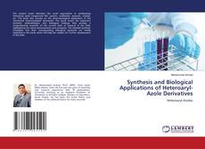 Capa do livro de Synthesis and Biological Applications of Heteroaryl-Azole Derivatives 