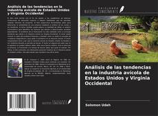 Copertina di Análisis de las tendencias en la industria avícola de Estados Unidos y Virginia Occidental