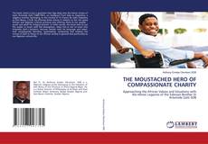 Capa do livro de THE MOUSTACHED HERO OF COMPASSIONATE CHARITY 
