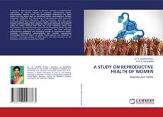 Capa do livro de A STUDY ON REPRODUCTIVE HEALTH OF WOMEN 