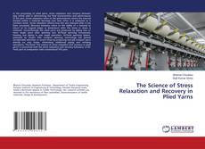 Capa do livro de The Science of Stress Relaxation and Recovery in Plied Yarns 