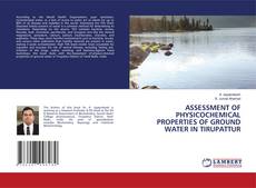 Buchcover von ASSESSMENT OF PHYSICOCHEMICAL PROPERTIES OF GROUND WATER IN TIRUPATTUR