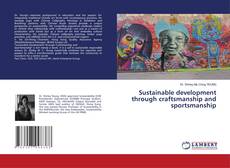 Capa do livro de Sustainable development through craftsmanship and sportsmanship 