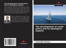The development of youth policy and its ideological aspects的封面