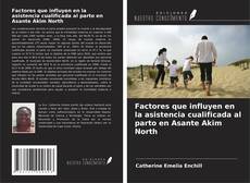 Factores que influyen en la asistencia cualificada al parto en Asante Akim North的封面