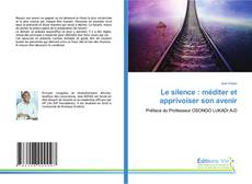 Copertina di Le silence : méditer et apprivoiser son avenir