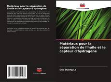 Matériaux pour la séparation de l'huile et le capteur d'hydrogène的封面