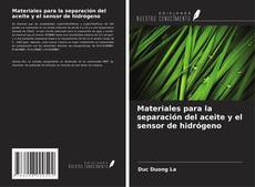 Couverture de Materiales para la separación del aceite y el sensor de hidrógeno