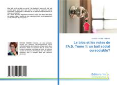 Le bloc et les notes de l'A.S. Tome 1: un bail social ou sociable?的封面