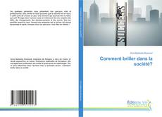 Обложка Comment briller dans la société?