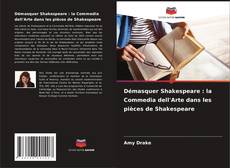 Bookcover of Démasquer Shakespeare : la Commedia dell'Arte dans les pièces de Shakespeare
