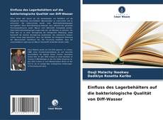 Einfluss des Lagerbehälters auf die bakteriologische Qualität von Diff-Wasser的封面
