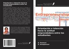 Buchcover von Orientación e intención hacia la actitud emprendedora entre los estudiantes