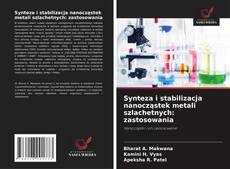 Copertina di Synteza i stabilizacja nanocząstek metali szlachetnych: zastosowania