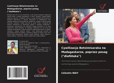 Cywilizacja Betsimisaraka na Madagaskarze, poprzez posag ("diafötaka")的封面