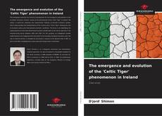Couverture de The emergence and evolution of the 'Celtic Tiger' phenomenon in Ireland