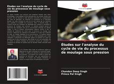 Couverture de Études sur l'analyse du cycle de vie du processus de moulage sous pression