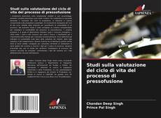 Bookcover of Studi sulla valutazione del ciclo di vita del processo di pressofusione