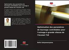 Optimisation des paramètres de tournage contrôlables pour l'usinage à grande vitesse de l'Inconel 718 kitap kapağı